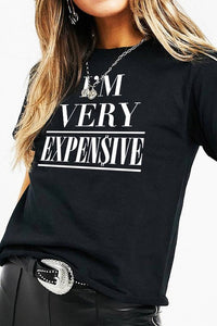 I'm Very Expensive T-Shirt-*FINAL SALE